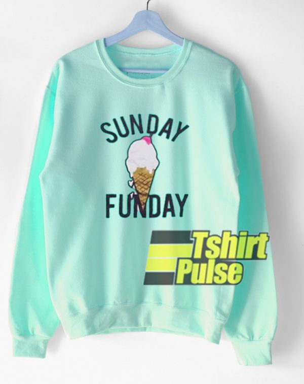 Sunday Funday Ice Cream sweatshirt