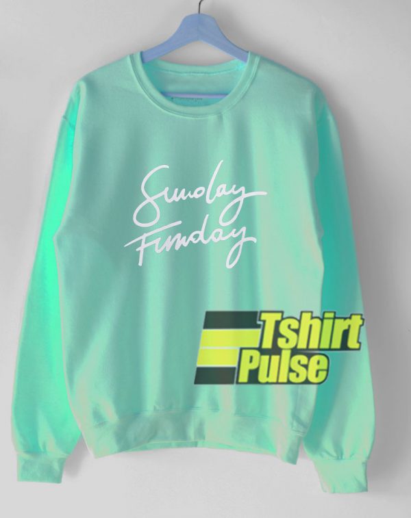 Sunday Funday Slogan sweatshirt