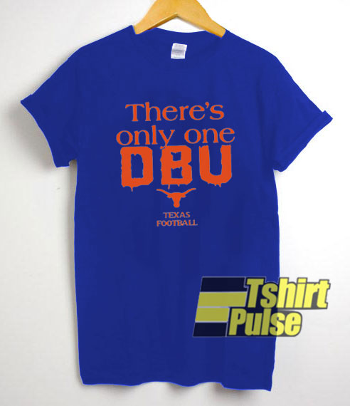 There's Only One DBU t-shirt for men and women tshirt