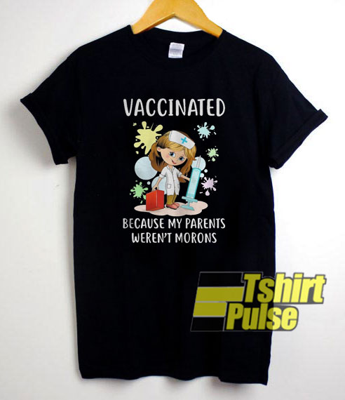 Vaccinated Because My Parents t-shirt for men and women tshirt
