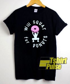 Will Squat Fot Donuts t-shirt for men and women tshirt