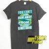 You Can't Run Away From Climate Change t-shirt for men and women tshirt