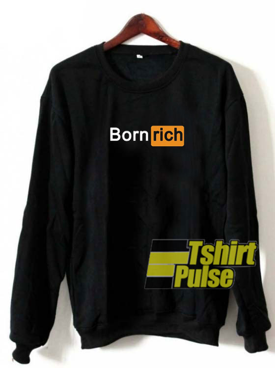 Born Rich sweatshirt