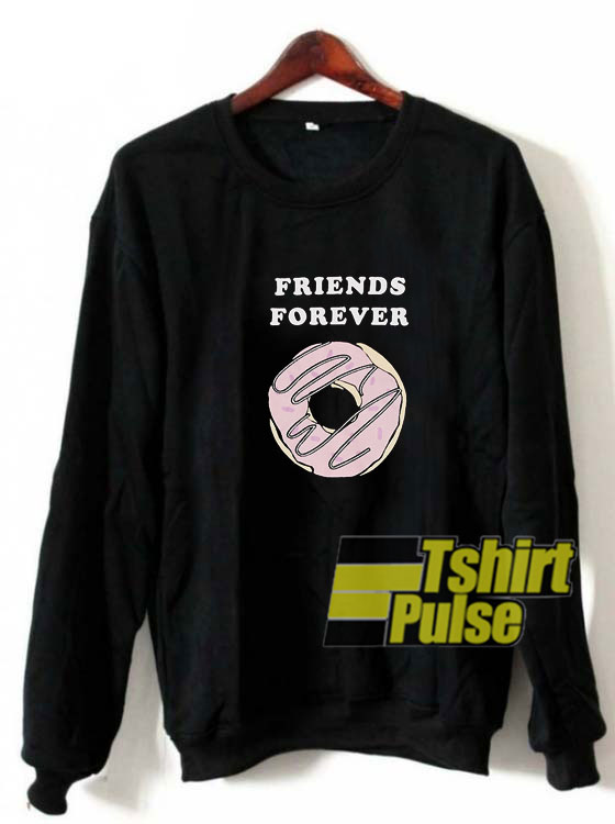 Donut Friends Forever sweatshirt