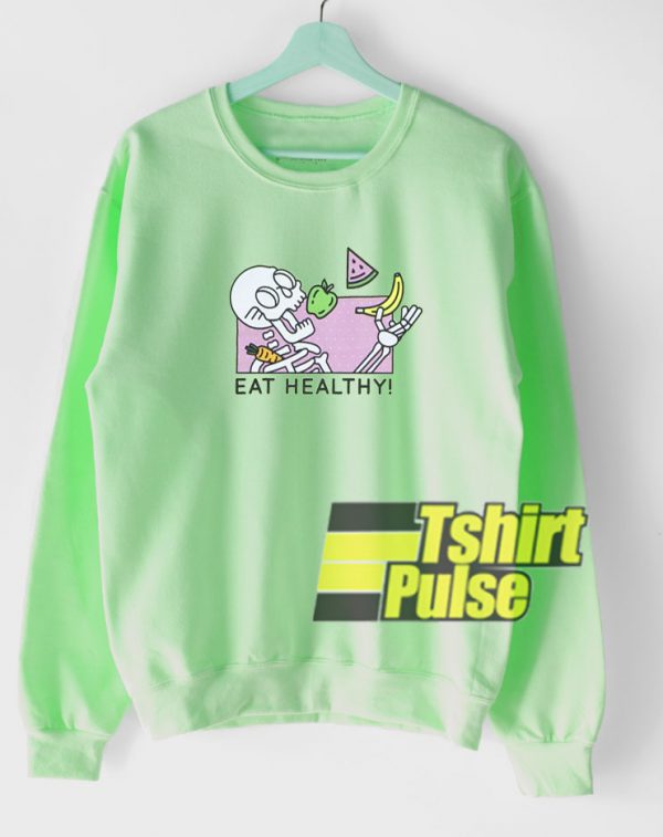 Eat Healthy sweatshirt