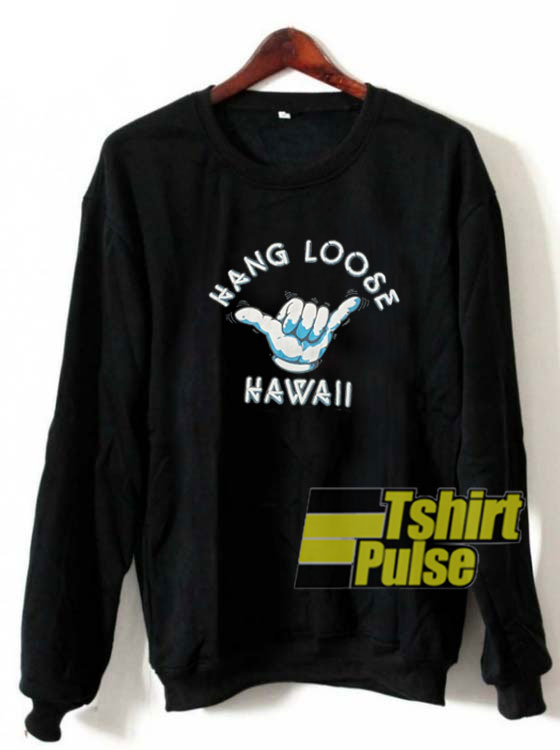 Hang Loose Hawaii sweatshirt