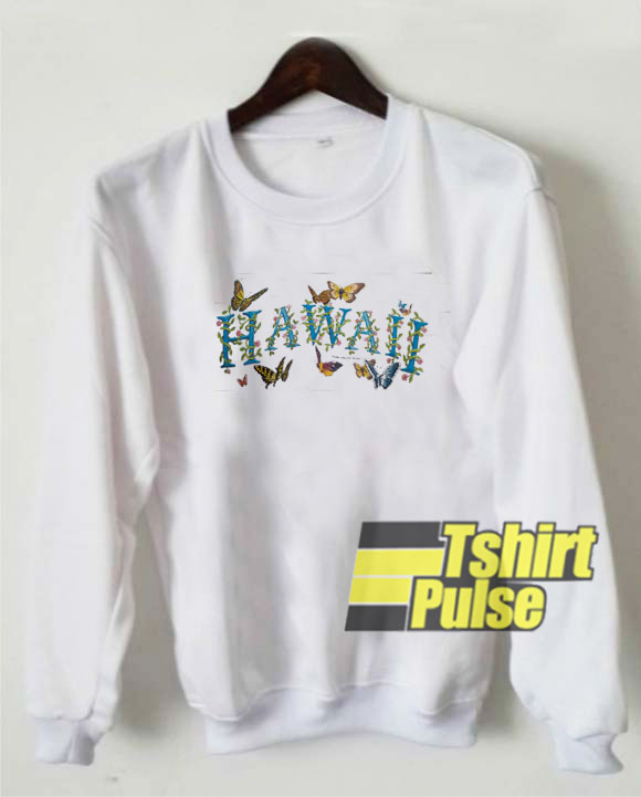 Hawaii Butterfly Art sweatshirt