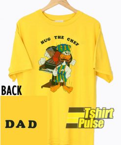 Hug The Chef Dad t-shirt for men and women tshirt