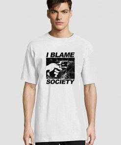 I Blame Society t-shirt for men and women tshirt