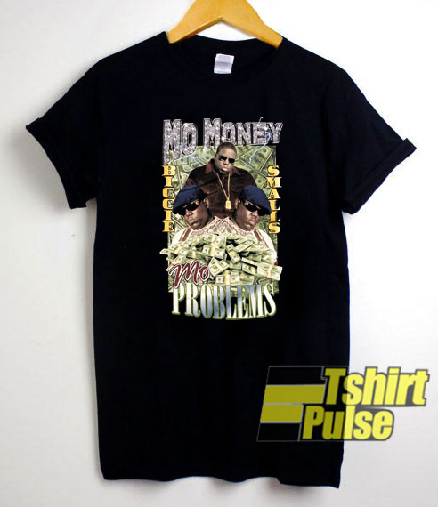 Mo Money Mo Problems t-shirt for men and women tshirt