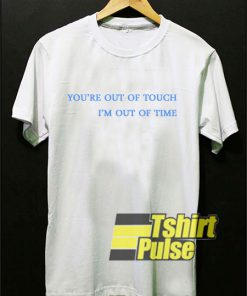 Out Of Touch Lyrics t shirt