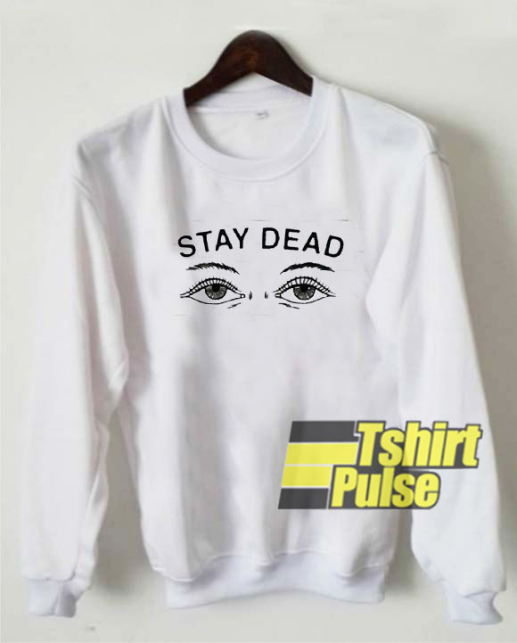 Printed Stay Dead sweatshirt