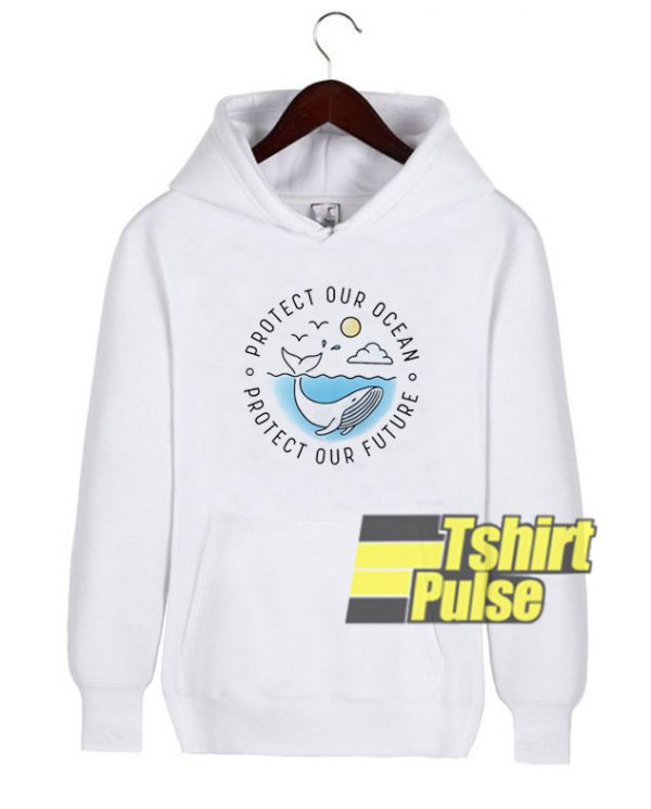 Protect Our Ocean hooded sweatshirt clothing unisex hoodie