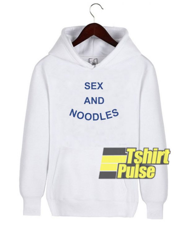 Sex and Noodles hooded sweatshirt clothing unisex hoodie