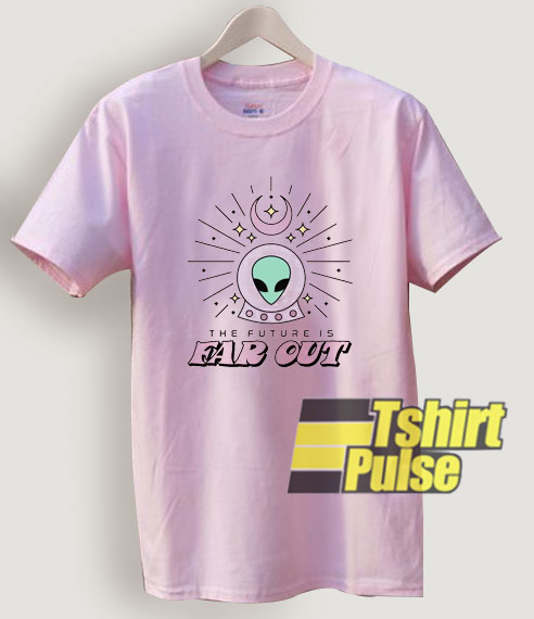Alien Far Out t-shirt for men and women tshirt
