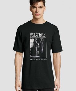 Beastmilk Fear Your Mind t-shirt for men and women tshirt
