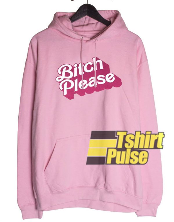 Bitch Please hooded sweatshirt clothing unisex hoodie
