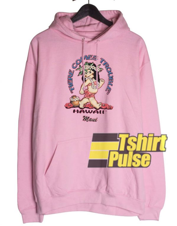 Here Comes Trouble Hawaii hooded sweatshirt clothing unisex hoodie