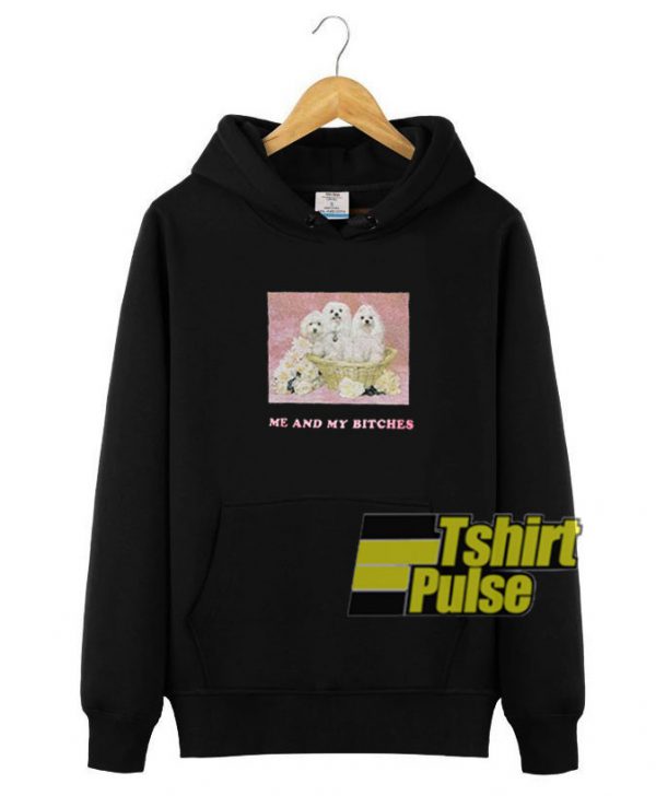 Me And My Bitches hooded sweatshirt clothing unisex hoodie