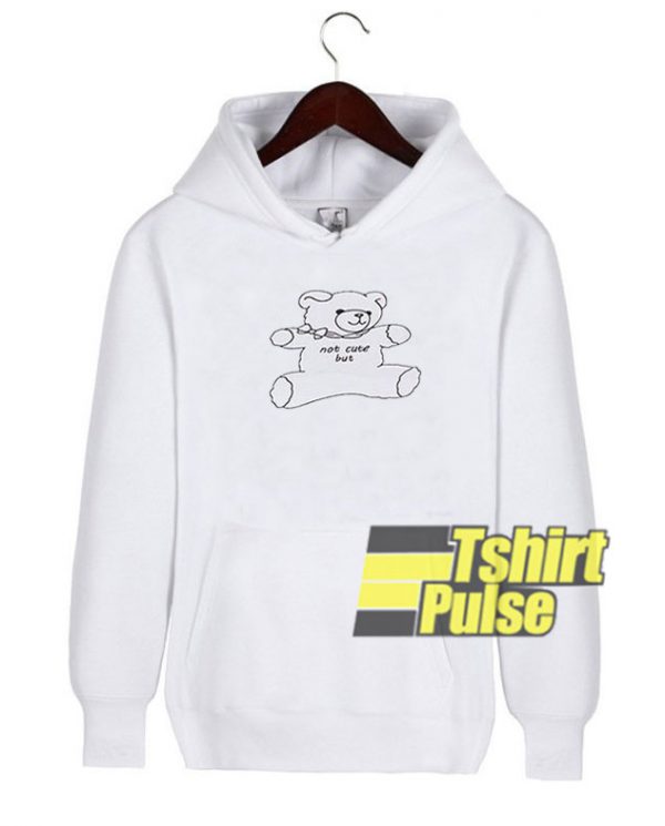 Not Cute But Bear hooded sweatshirt clothing unisex hoodie