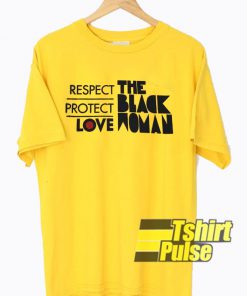 Respect Protect Love The Black Woman t-shirt for men and women tshirt
