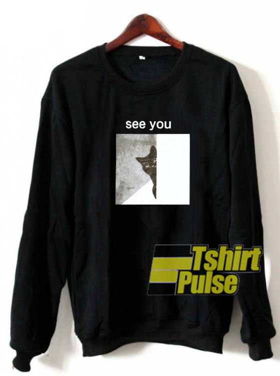 See You Cat sweatshirt