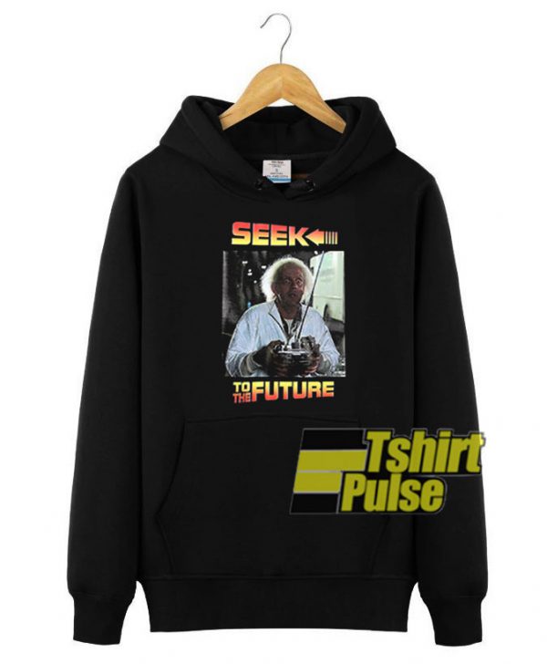 Seek To The Future hooded sweatshirt clothing unisex hoodie