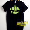 The Aliens Are Coming t shirt