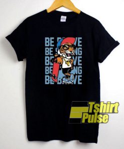 Be Brave Skateboard t-shirt for men and women tshirt