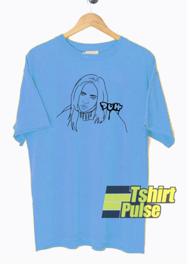 Billie Eilish Duh t-shirt for men and women tshirt