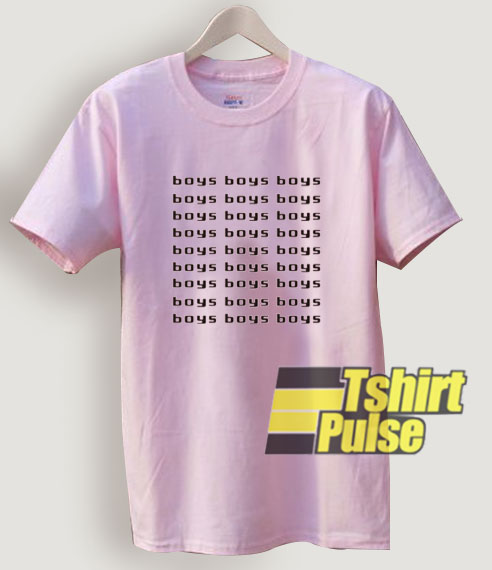 Boys Boys Boys t-shirt for men and women tshirt
