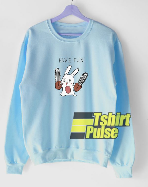 Bunny Have Fun sweatshirt