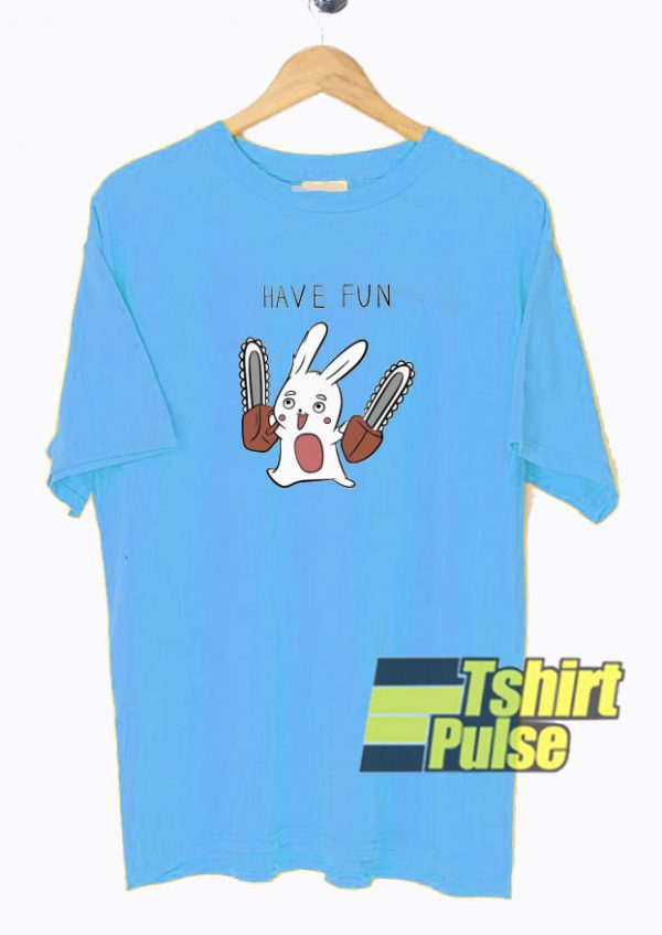 Bunny Have Fun t-shirt for men and women tshirt