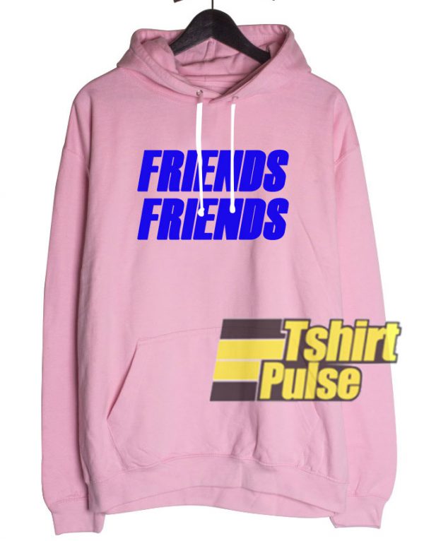 Friends Friends hooded sweatshirt clothing unisex hoodie