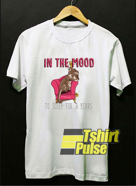 In The Mood To Sleep t-shirt for men and women tshirt