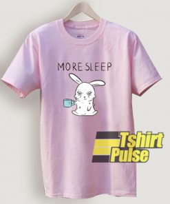More Sleep Coffee t-shirt for men and women tshirt