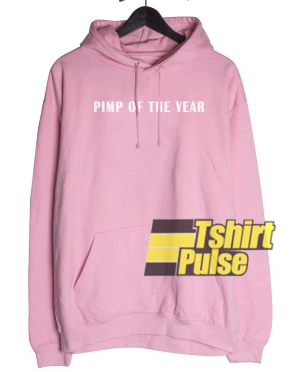 Pimp Of The Year hooded sweatshirt clothing unisex hoodie