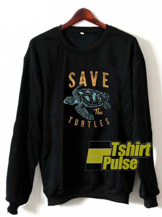 Save The Turtles sweatshirt