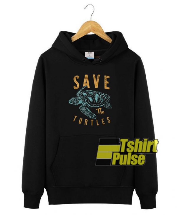 Save The Turtles hooded sweatshirt clothing unisex hoodie