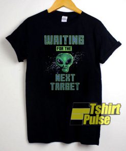 Alien Waiting Next Target t-shirt for men and women tshirt