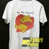 Be My Honey Pooh t-shirt for men and women tshirt