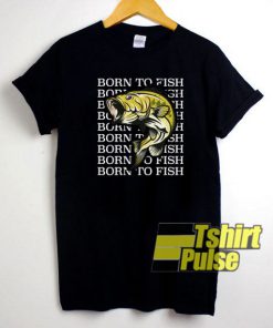 Born To Fish t-shirt for men and women tshirt