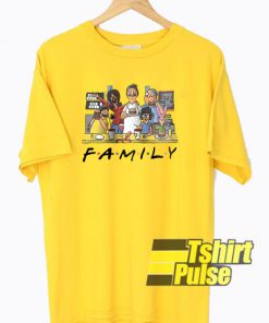Family Friends Bobs Burgers t-shirt for men and women tshirt
