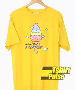 Follow that Rainbow Ice Cream t-shirt for men and women tshirt