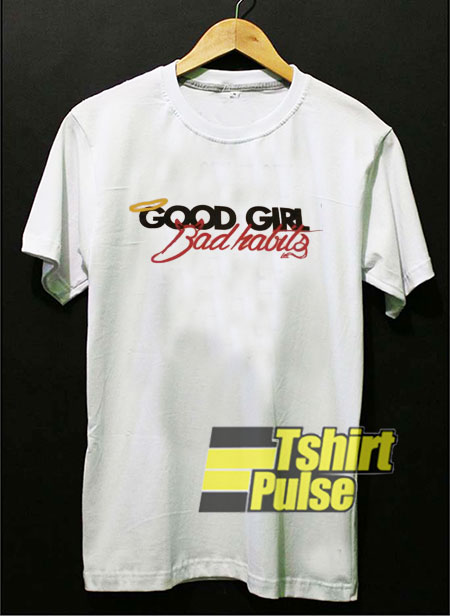 Good Girl Bad Habits Graphic t-shirt for men and women tshirt
