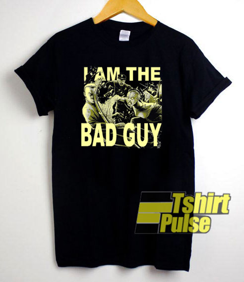 Iam The Bad Guy t-shirt for men and women tshirt