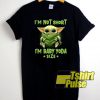 I'm Not Short I'm Baby Yoda Size t-shirt for men and women tshirt