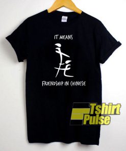 It Means Friendship In Chinese t-shirt for men and women tshirt