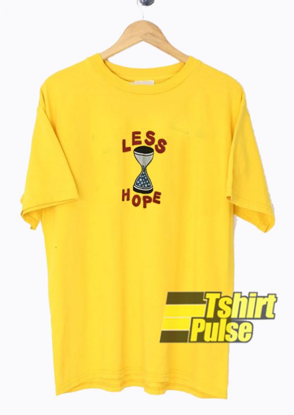 Less Hope Graphic t-shirt for men and women tshirt