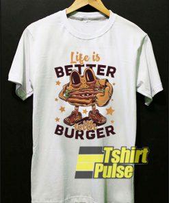 Life Is Better With Burger t-shirt for men and women tshirt